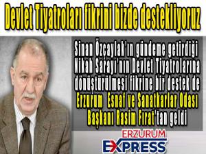 Devlet Tiyatroları fikrini bizde destekliyoruz.