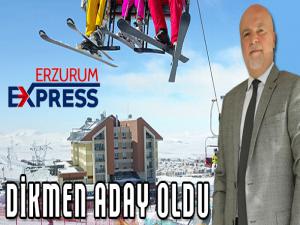 DİKMEN ADAY OLDU