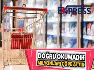 Doğru okumadık, milyonları çöpe attık