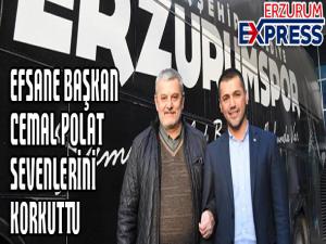 EFSANE BAŞKAN KORKUTTU