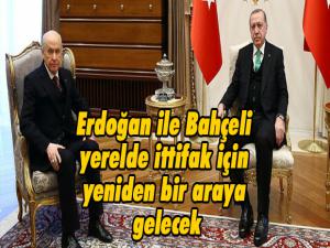 Erdoğan ile Bahçeli yerelde ittifak için yeniden bir araya gelecek