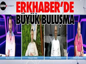 ERKHABER TV'de büyük buluşma...