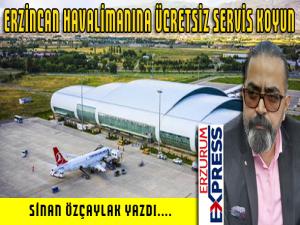 ERZİNCAN HAVALİMANINA ÜCRETSİZ SERVİS KOYUN