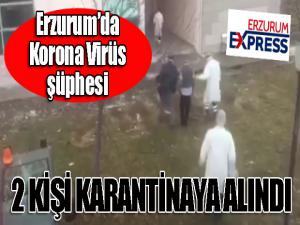 Erzurumda 2 kişi korona virüsü' şüphesiyle karantinaya alındı