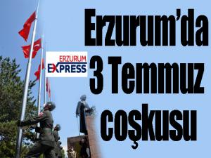 Erzurumda 3 Temmuz coşkusu