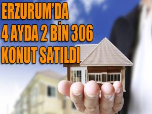 Erzurumda 4 ayda 2 bin 306 konut satıldı 