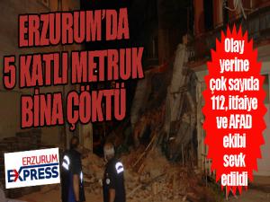 Erzurumda 5 katlı metruk bina çöktü
