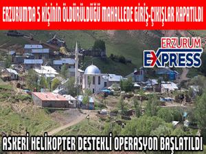 Erzurumda 5 kişinin öldürüldüğü mahallede giriş-çıkışlar kapatıldı