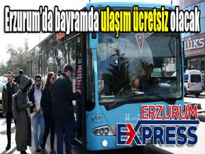 Erzurumda bayramda ulaşım ücretsiz olacak 