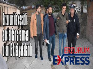 Erzurumda çeşitli suçlardan aranması olan 16 kişi yakalandı