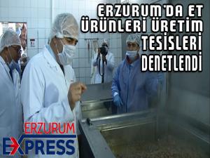Erzurumda Et Ürünleri Üretim Tesisleri denetlendi