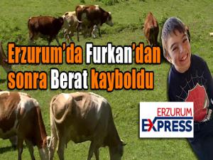 Erzurumda Furkandan sonra Berat kayboldu 