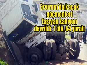  Erzurumda kaçak göçmenleri taşıyan kamyon devrildi: 1 ölü, 64 yaralı 