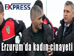 Erzurumda kadın cinayeti 