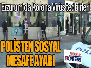 Erzurumda polisten sosyal mesafe tedbirleri