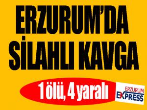 Erzurum'da silahlı kavga: 1 ölü, 4 yaralı...