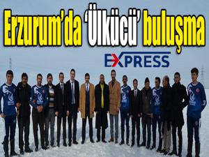 Erzurumda Ülkücü buluşma 