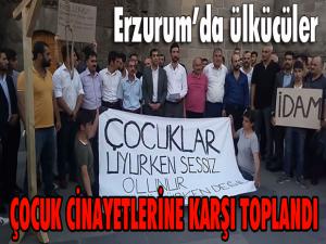 Erzurumda ülkücüler çocuk cinayetlerine karşı toplandı