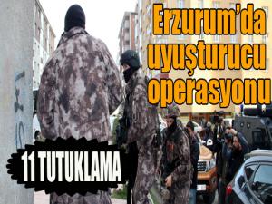 Erzurumda uyuşturucu operasyonu: 11 tutuklama