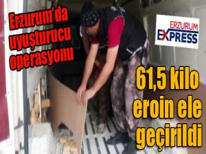 Erzurumda uyuşturucu operasyonunda 61,5 kilo eroin ele geçirildi