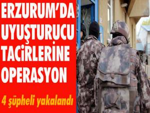 Erzurum'da uyuşturucu tacirlerine operasyon