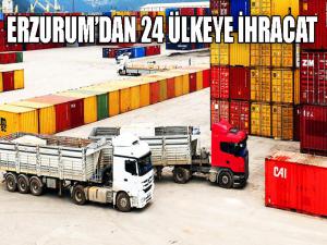 Erzurumdan 24 ülkeye ihracat 