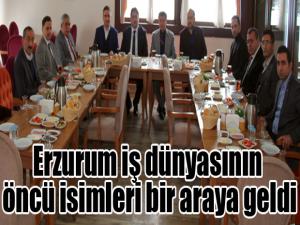 Erzurum iş dünyasının öncü isimleri bir araya geldi