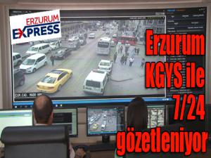 Erzurum KGYS ile 7/24 gözetleniyor