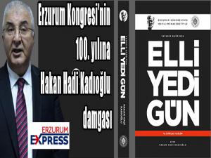 Erzurum Kongresi'nin 100. yılına Hakan Hadi Kadıoğlu damgası