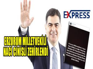 Erzurum milletvekili Naci Cinisli zehirlendi