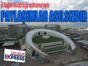 Erzurum Sağlık Müdürlüğünden sosyal medyadaki paylaşımlara cevap