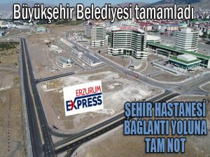 Erzurum Şehir Hastanesi bağlantı yolu göz dolduruyor