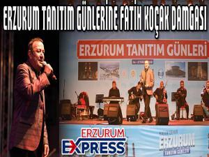 ERZURUM TANITIM GÜNLERİNDE FATİH KOÇAK DAMGASI 