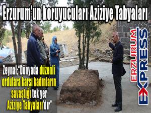 Erzurumun koruyucuları Aziziye Tabyaları