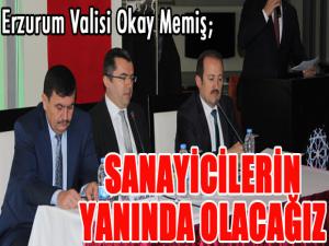 Erzurum Valisi Memiş: Sanayicinin yanında olacağız...