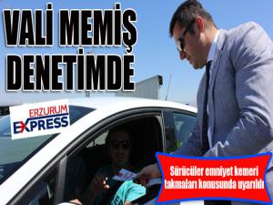 Erzurum Valisi Okay Memiş trafik denetleme noktalarında incelemelerde bulundu