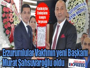 Erzurumlular Vakfının yeni Başkanı Murat Şahsuvaroğlu oldu