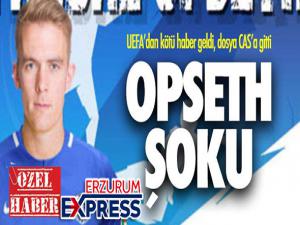 Erzurumspor'a Opseth şoku!