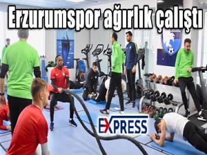 Erzurumspor ağırlık çalıştı