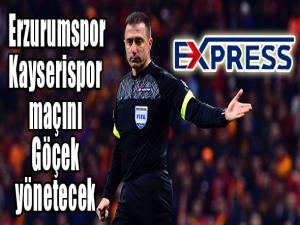 Erzurumspor-Kayserispor maçını Göçek yönetecek 