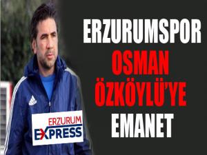 Erzurumspor Osman Özköylü'ye emanet...