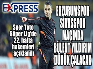 Erzurumspor Sivasspor maçını Bülent Yıldırım yönetecek 