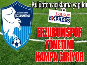 Erzurumspor yönetimi kampa giriyor...