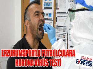 Erzurumsporlu futbolculara Korona Virüs testi yapıldı...