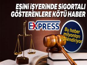 Eşini işyerinde sigortalı gösterenlere kötü haber