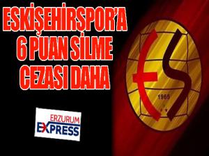 Eskişehirspor'a 6 puan silme cezası ve 2 dönem transfer yasağı