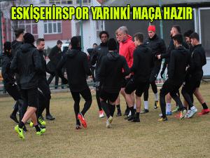 Eskişehirspor yarınki maça hazır