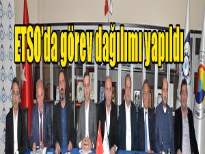 ETSO yönetimi görev bölümü yaptı 