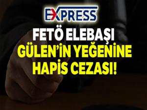 FETÖ elebaşı Fethullah Gülen'in yeğenine hapis cezası