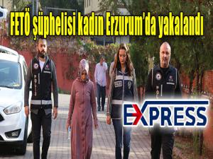  FETÖ şüphelisi kadın Erzurumda yakalandı 